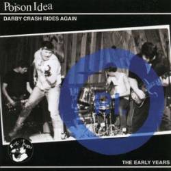 Poison Idea : Darby Crash Rides Again : The Early Years